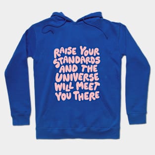 Raise Your Standards and the Universe Will Meet You There Hoodie